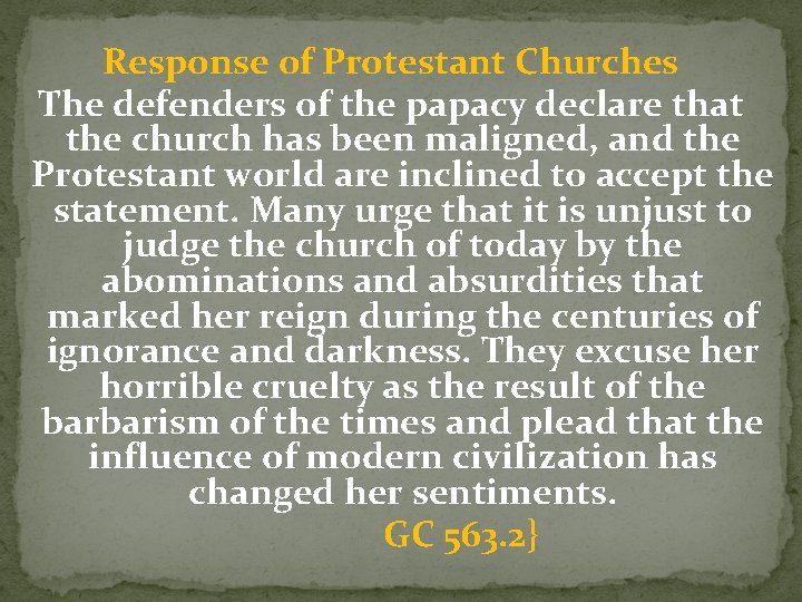 Response of Protestant Churches The defenders of the papacy declare that the church has