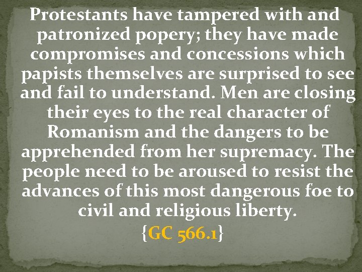 Protestants have tampered with and patronized popery; they have made compromises and concessions which