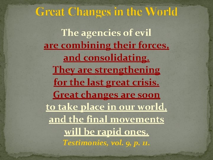 Great Changes in the World The agencies of evil are combining their forces, and