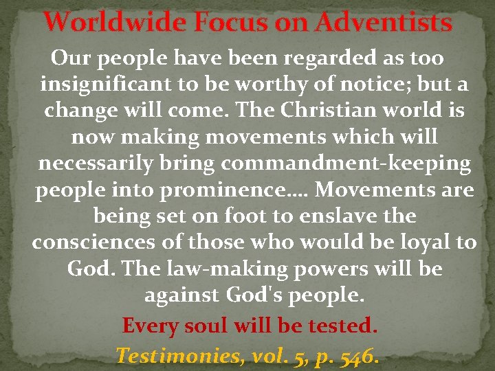 Worldwide Focus on Adventists Our people have been regarded as too insignificant to be