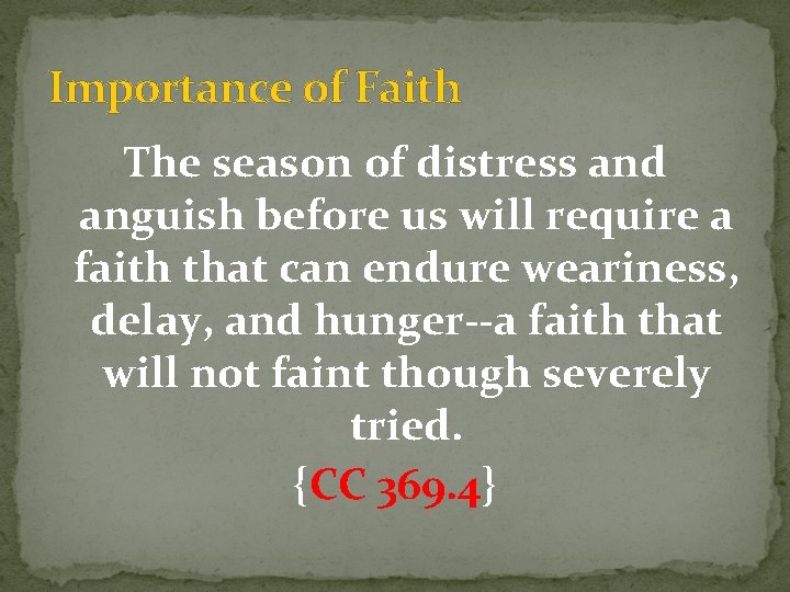 Importance of Faith The season of distress and anguish before us will require a