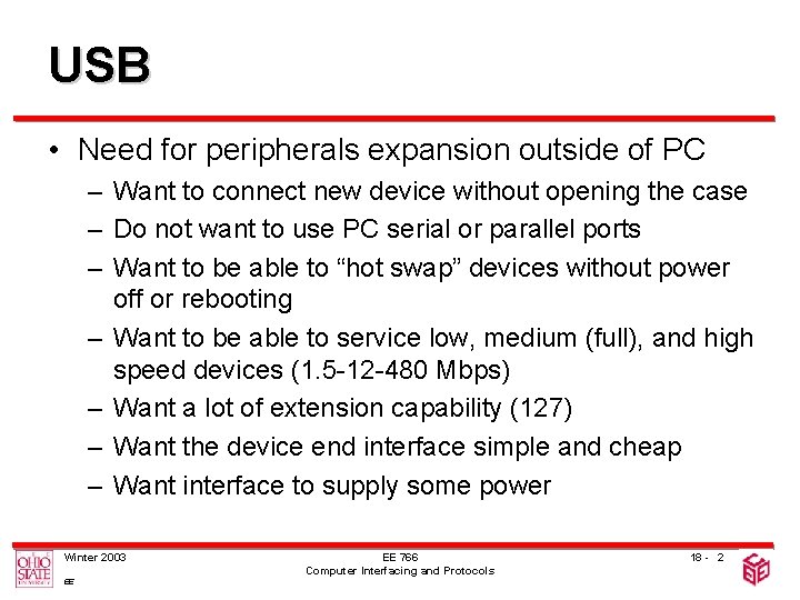 USB • Need for peripherals expansion outside of PC – Want to connect new