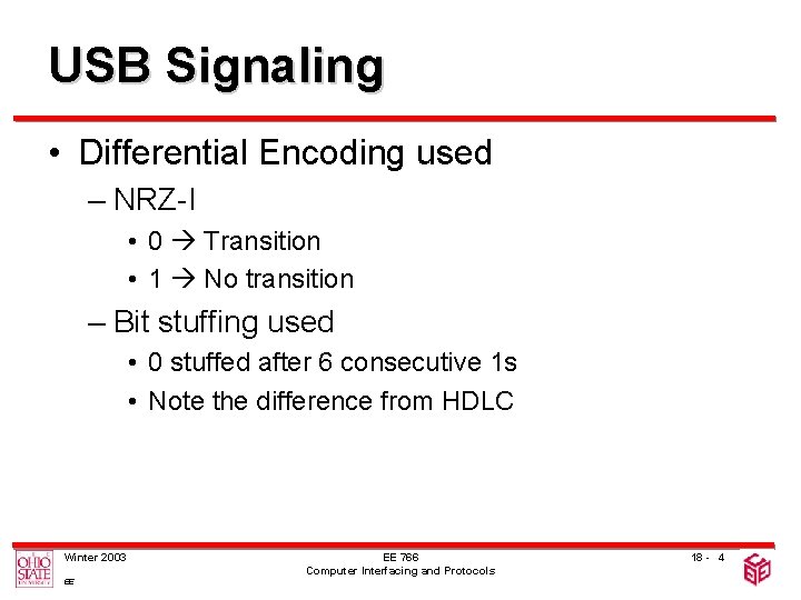 USB Signaling • Differential Encoding used – NRZ-I • 0 Transition • 1 No