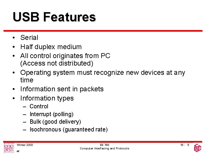 USB Features • Serial • Half duplex medium • All control originates from PC