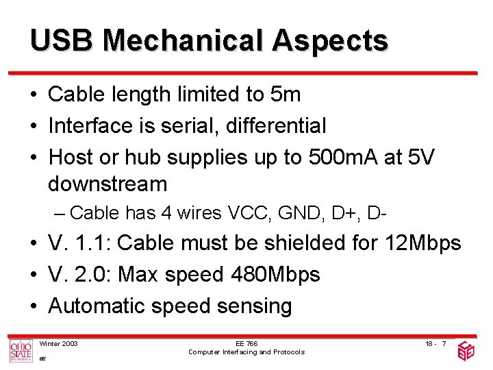 USB Mechanical Aspects • Cable length limited to 5 m • Interface is serial,