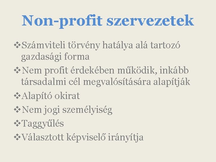 Non-profit szervezetek v. Számviteli törvény hatálya alá tartozó gazdasági forma v. Nem profit érdekében