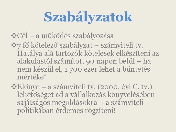 Szabályzatok v. Cél – a működés szabályozása v 7 fő kötelező szabályzat – számviteli