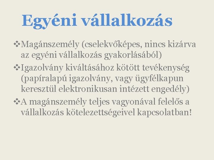 Egyéni vállalkozás v. Magánszemély (cselekvőképes, nincs kizárva az egyéni vállalkozás gyakorlásából) v. Igazolvány kiváltásához