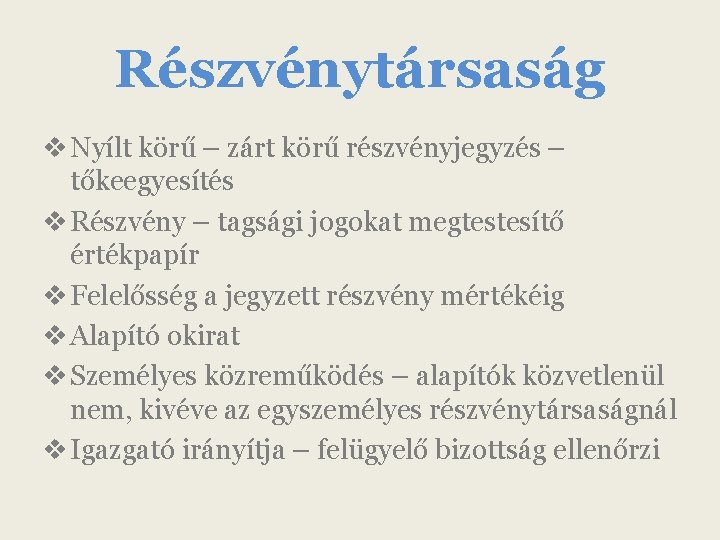 Részvénytársaság v Nyílt körű – zárt körű részvényjegyzés – tőkeegyesítés v Részvény – tagsági