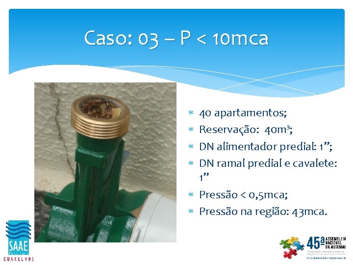 Caso: 03 – P < 10 mca 40 apartamentos; Reservação: 40 m³; DN alimentador