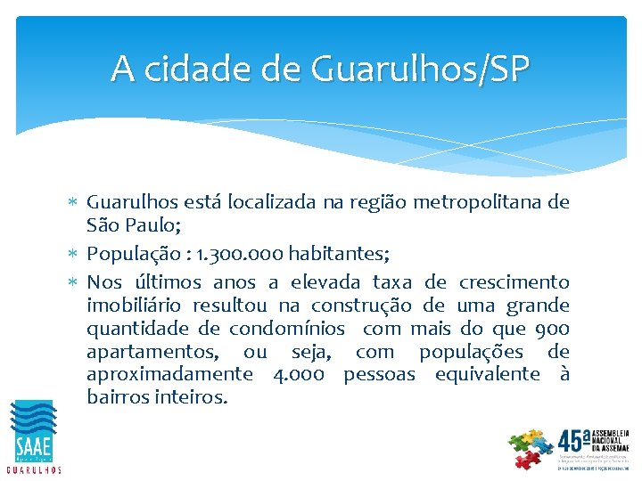 A cidade de Guarulhos/SP Guarulhos está localizada na região metropolitana de São Paulo; População