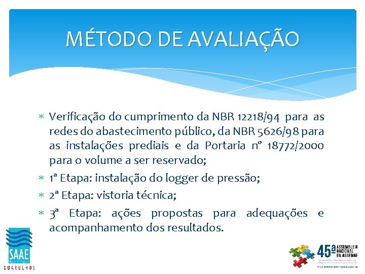 MÉTODO DE AVALIAÇÃO Verificação do cumprimento da NBR 12218/94 para as redes do abastecimento