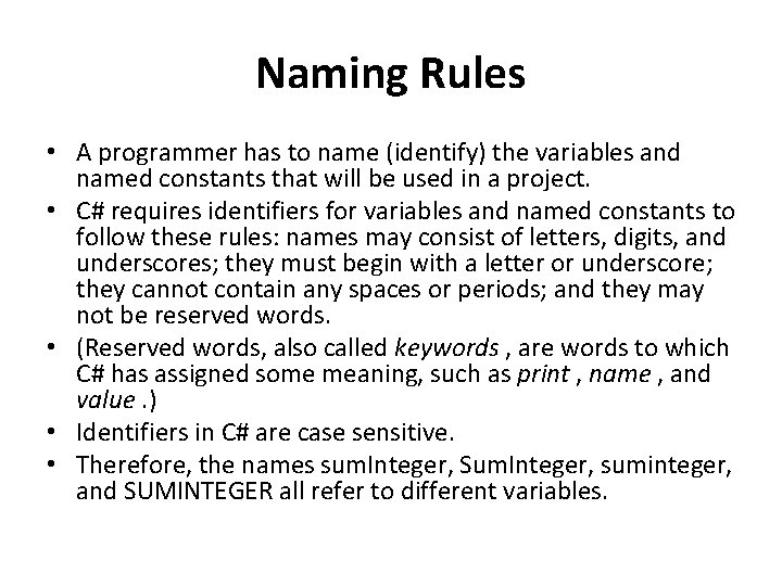 Naming Rules • A programmer has to name (identify) the variables and named constants