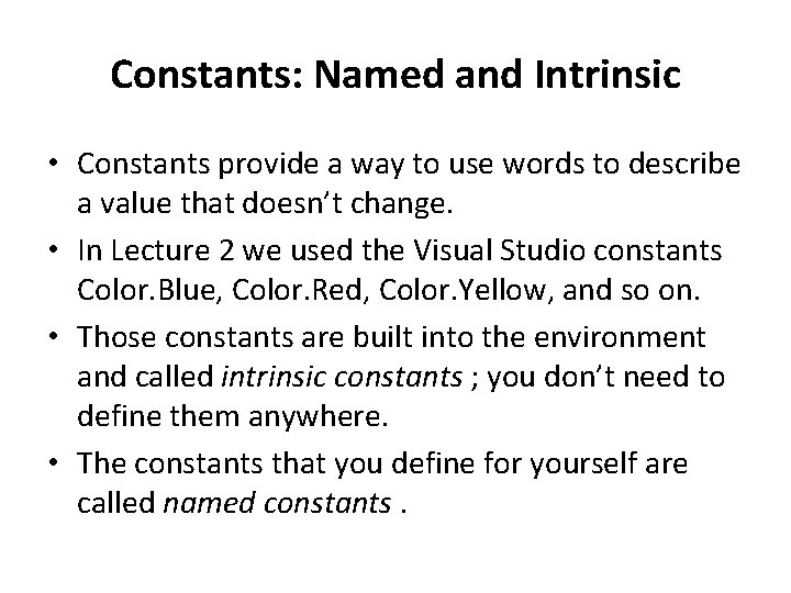 Constants: Named and Intrinsic • Constants provide a way to use words to describe