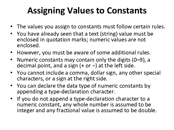 Assigning Values to Constants • The values you assign to constants must follow certain