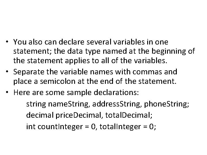  • You also can declare several variables in one statement; the data type