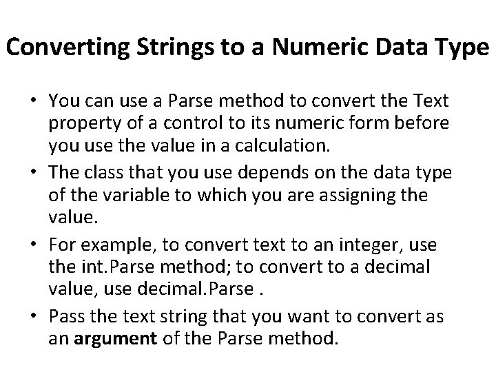 Converting Strings to a Numeric Data Type • You can use a Parse method