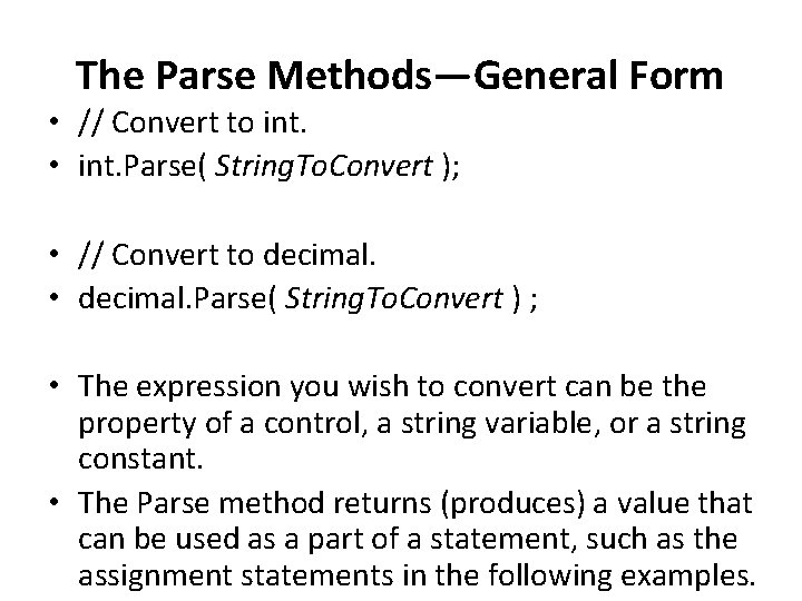 The Parse Methods—General Form • // Convert to int. • int. Parse( String. To.