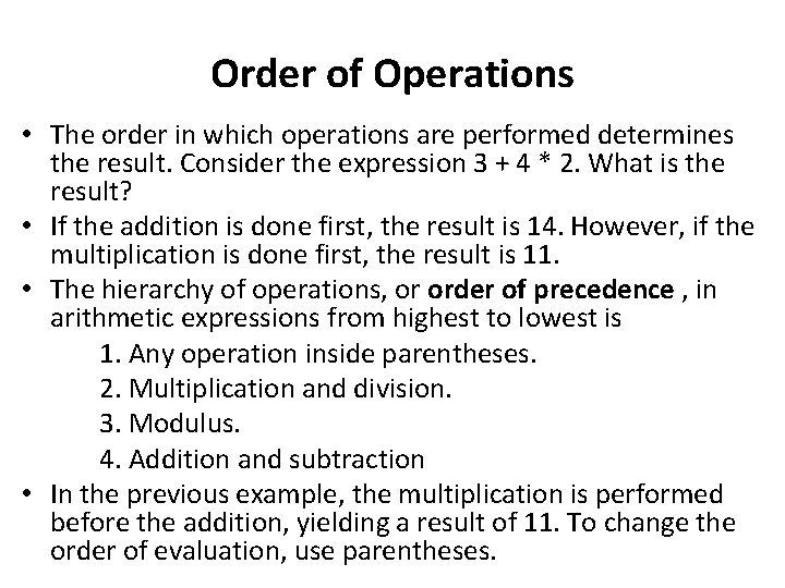 Order of Operations • The order in which operations are performed determines the result.