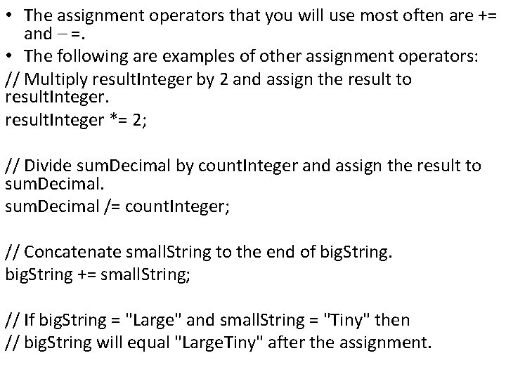  • The assignment operators that you will use most often are += and