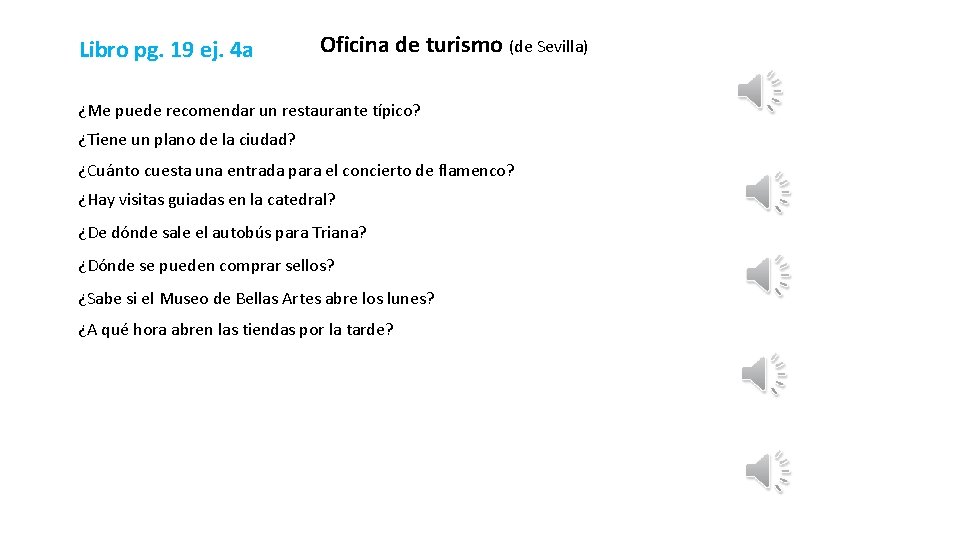 Libro pg. 19 ej. 4 a Oficina de turismo (de Sevilla) ¿Me puede recomendar