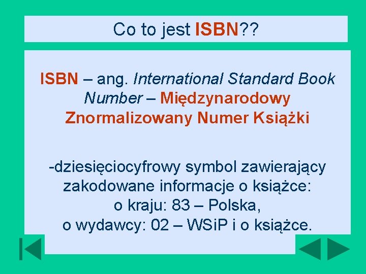 Co to jest ISBN? ? ISBN – ang. International Standard Book Number – Międzynarodowy