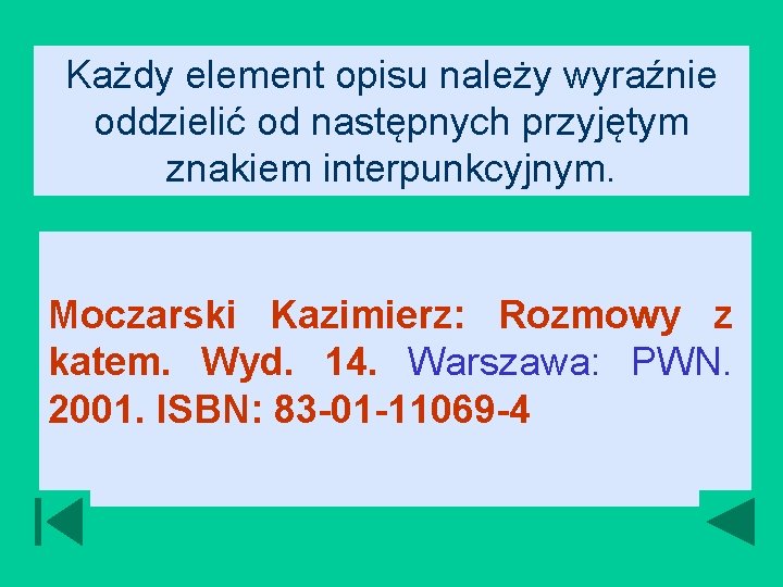 Każdy element opisu należy wyraźnie oddzielić od następnych przyjętym znakiem interpunkcyjnym. Moczarski Kazimierz: Rozmowy