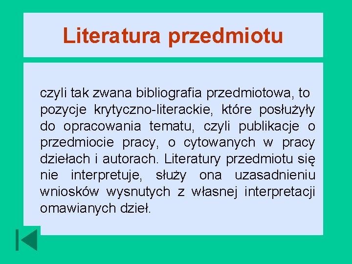 Literatura przedmiotu czyli tak zwana bibliografia przedmiotowa, to pozycje krytyczno-literackie, które posłużyły do opracowania