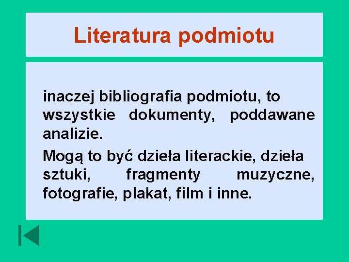 Literatura podmiotu inaczej bibliografia podmiotu, to wszystkie dokumenty, poddawane analizie. Mogą to być dzieła