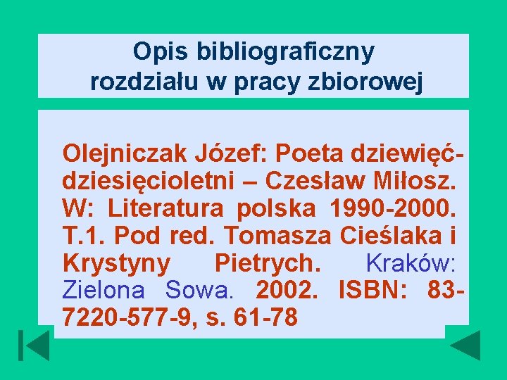 Opis bibliograficzny rozdziału w pracy zbiorowej Olejniczak Józef: Poeta dziewięćdziesięcioletni – Czesław Miłosz. W: