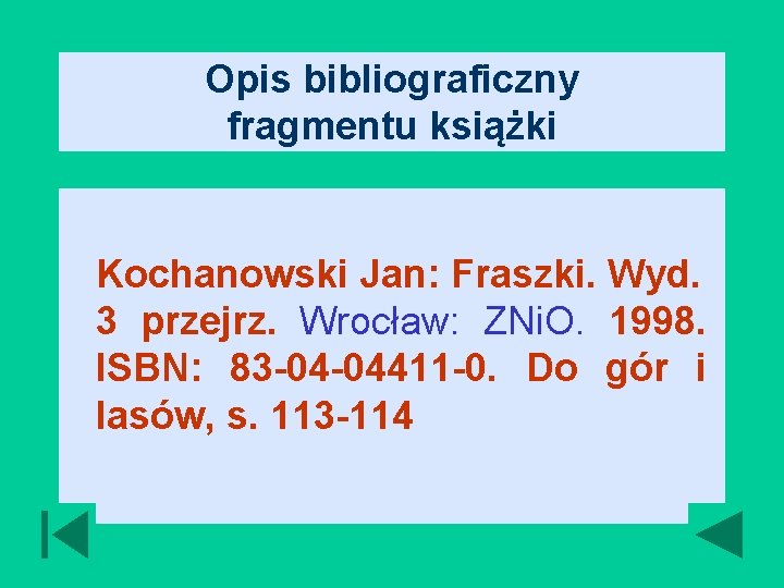 Opis bibliograficzny fragmentu książki Kochanowski Jan: Fraszki. Wyd. 3 przejrz. Wrocław: ZNi. O. 1998.