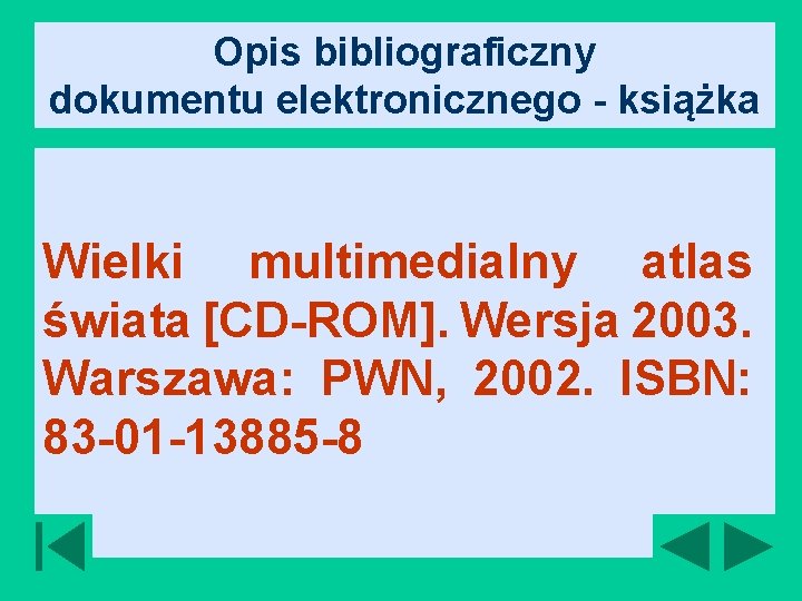 Opis bibliograficzny dokumentu elektronicznego - książka Wielki multimedialny atlas świata [CD-ROM]. Wersja 2003. Warszawa:
