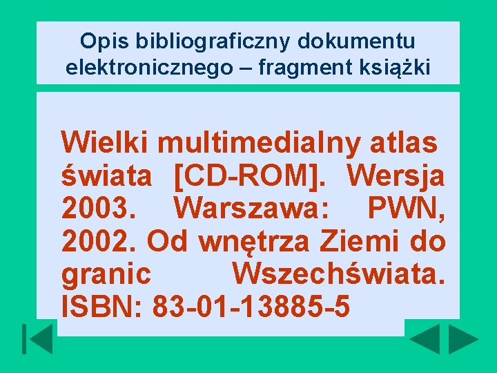 Opis bibliograficzny dokumentu elektronicznego – fragment książki Wielki multimedialny atlas świata [CD-ROM]. Wersja 2003.