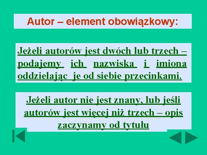 Autor – element obowiązkowy: Jeżeli autorów jest dwóch lub trzech – podajemy ich nazwiska