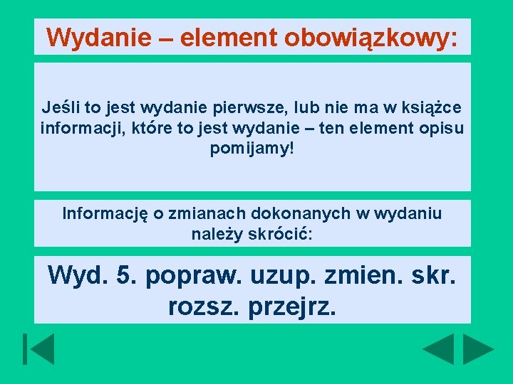 Wydanie – element obowiązkowy: Jeśli to jest wydanie pierwsze, lub nie ma w książce