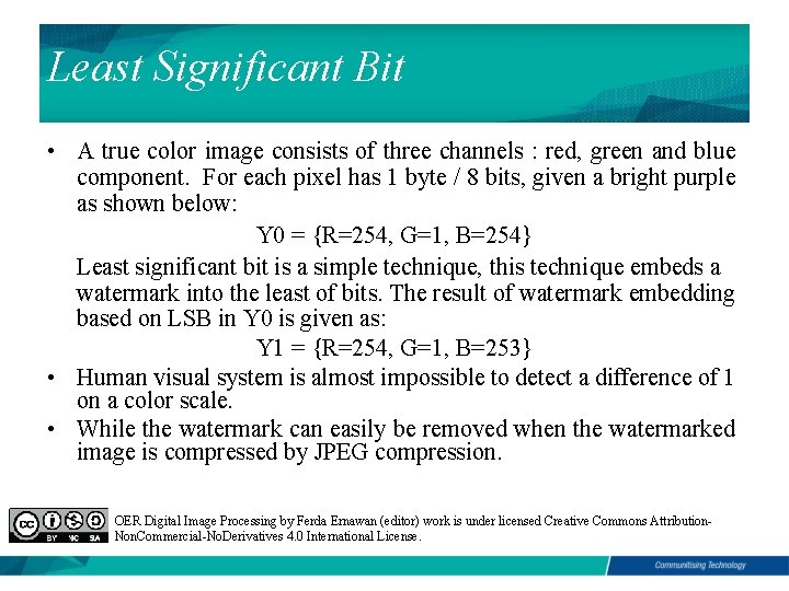 Least Significant Bit • A true color image consists of three channels : red,