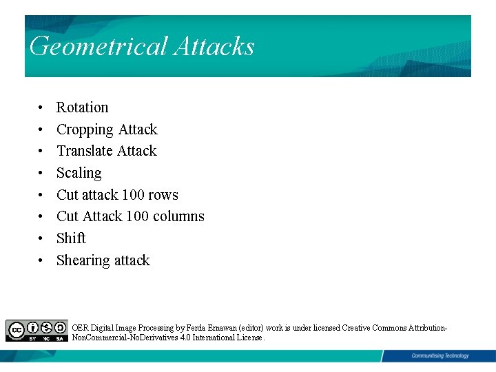 Geometrical Attacks • • Rotation Cropping Attack Translate Attack Scaling Cut attack 100 rows