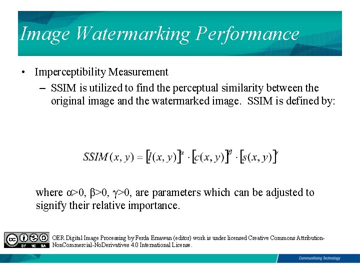 Image Watermarking Performance • Imperceptibility Measurement – SSIM is utilized to find the perceptual