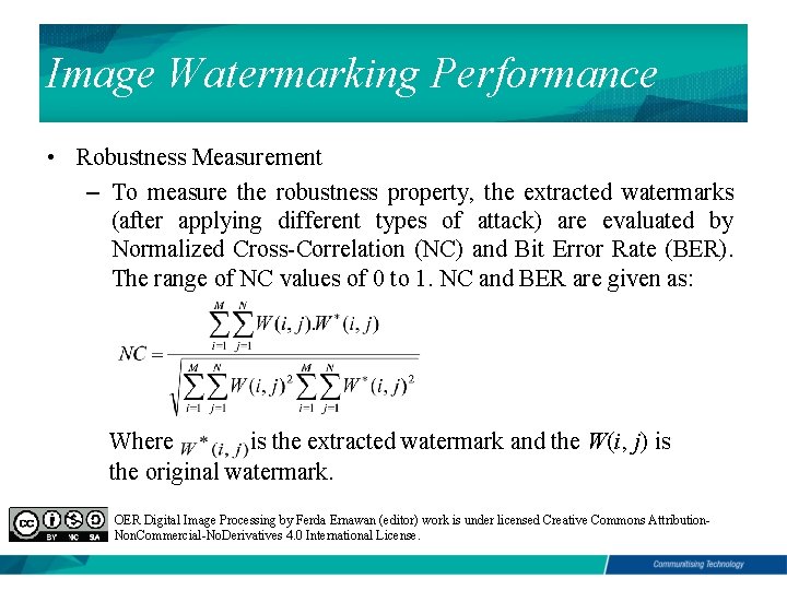 Image Watermarking Performance • Robustness Measurement – To measure the robustness property, the extracted