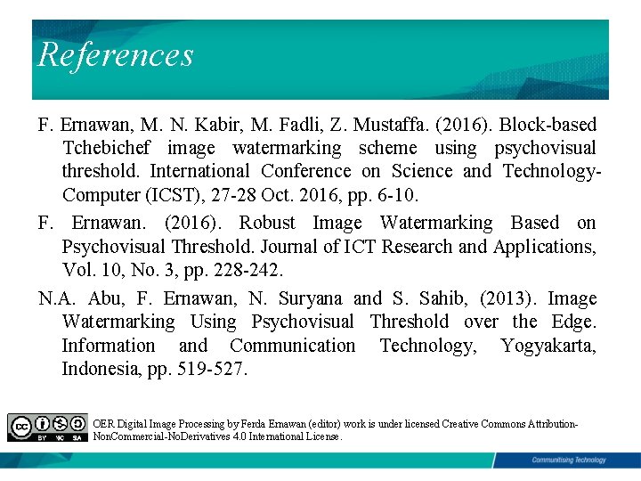 References F. Ernawan, M. N. Kabir, M. Fadli, Z. Mustaffa. (2016). Block-based Tchebichef image