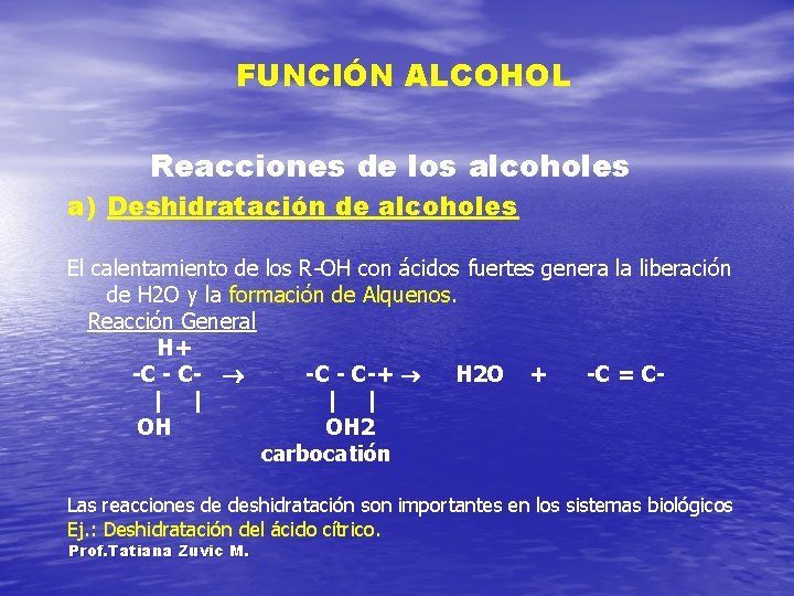 FUNCIÓN ALCOHOL Reacciones de los alcoholes a) Deshidratación de alcoholes El calentamiento de los