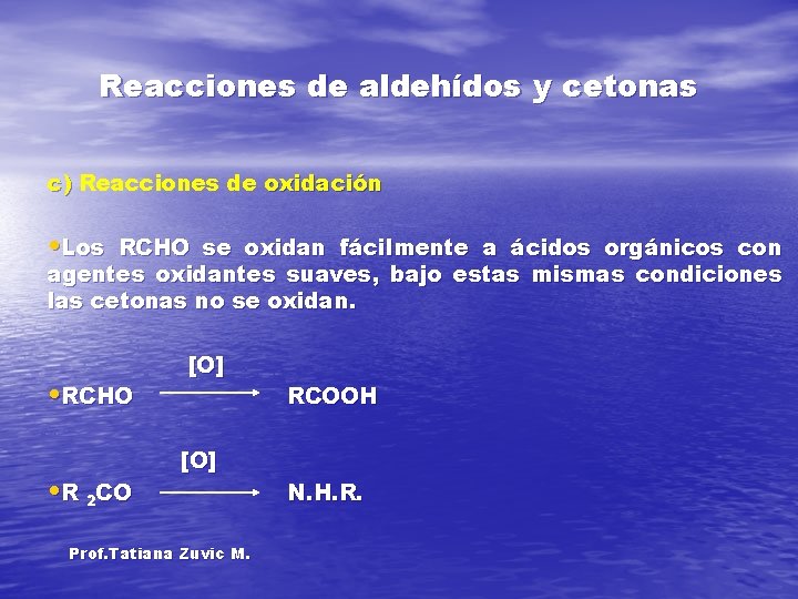 Reacciones de aldehídos y cetonas c) Reacciones de oxidación • Los RCHO se oxidan