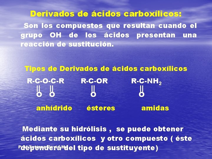 Derivados de ácidos carboxílicos: Son los compuestos que resultan cuando el grupo OH de