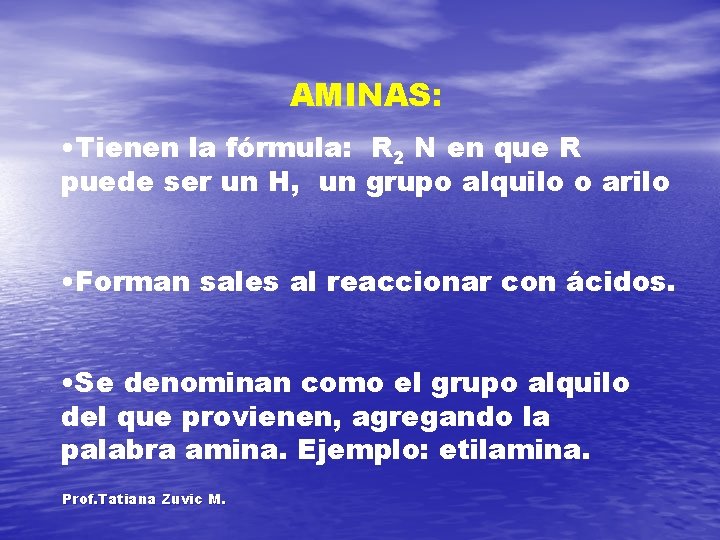 AMINAS: • Tienen la fórmula: R 2 N en que R puede ser un