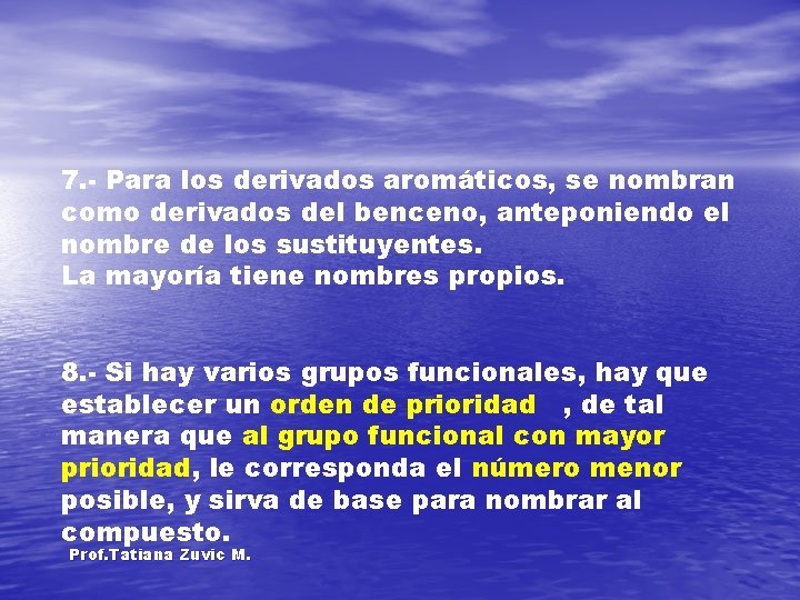 7. - Para los derivados aromáticos, se nombran como derivados del benceno, anteponiendo el