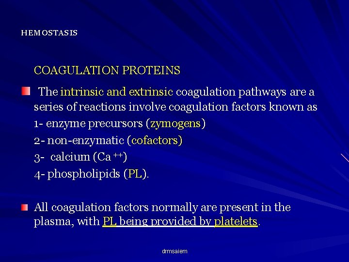 HEMOSTASIS COAGULATION PROTEINS The intrinsic and extrinsic coagulation pathways are a series of reactions