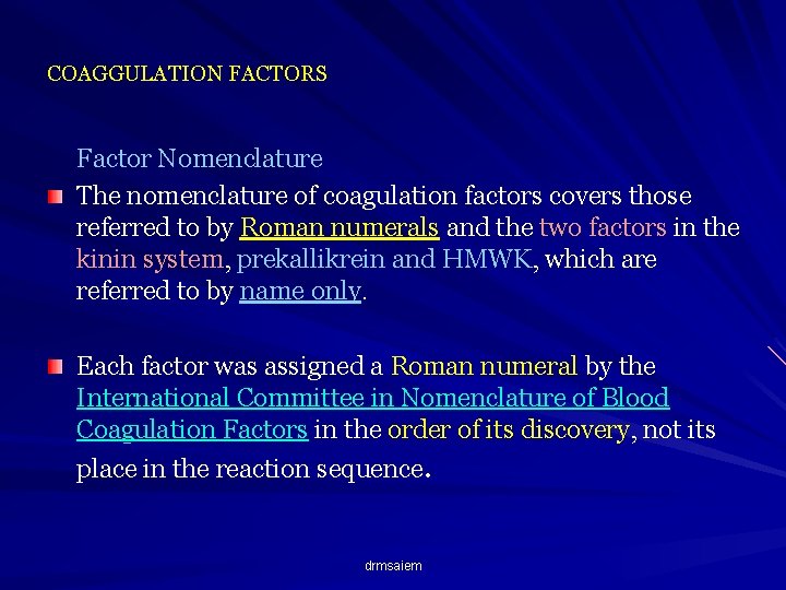 COAGGULATION FACTORS Factor Nomenclature The nomenclature of coagulation factors covers those referred to by