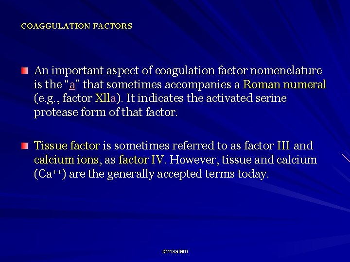 COAGGULATION FACTORS An important aspect of coagulation factor nomenclature is the “a” that sometimes