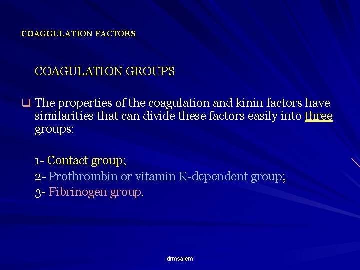 COAGGULATION FACTORS COAGULATION GROUPS q The properties of the coagulation and kinin factors have