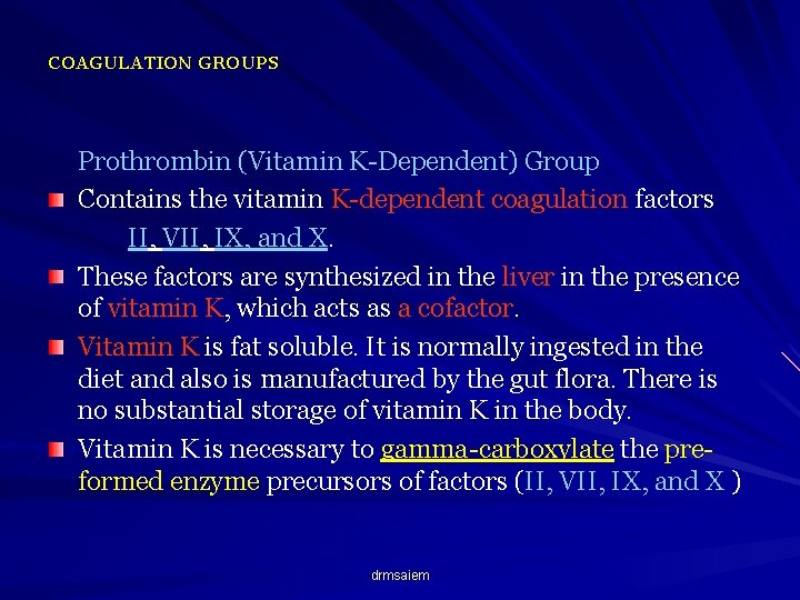 COAGULATION GROUPS Prothrombin (Vitamin K-Dependent) Group Contains the vitamin K-dependent coagulation factors II, VII,